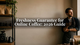Freshness Guarantee for Online Coffee: 2026 Guide